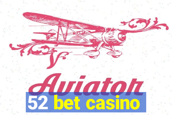 52 bet casino